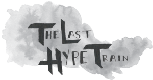 The Last Hype Train